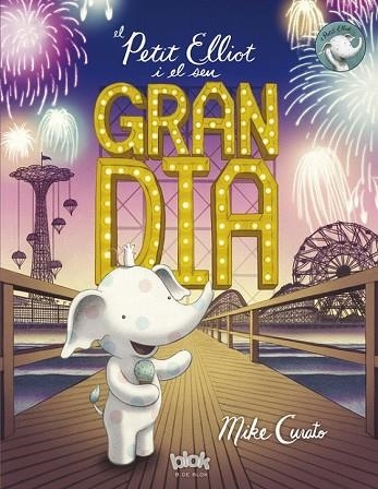 PETIT ELLIOT I EL SEU GRAN DIA, EL | 9788416712328 | CURATO, MIKE | Llibreria Drac - Llibreria d'Olot | Comprar llibres en català i castellà online