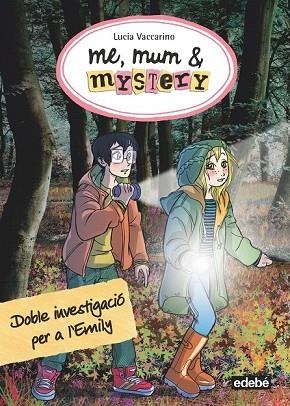 DOBLE INVESTIGACIÓ PER A L'EMILY (ME MUM I MISTERY 9) | 9788468335193 | VACCARINO, LUCIA | Llibreria Drac - Llibreria d'Olot | Comprar llibres en català i castellà online