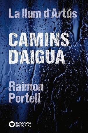 CAMINS D'AIGUA (LLUMS D'ARTUS 2) | 9788448942144 | PORTELL, RAIMON | Llibreria Drac - Llibreria d'Olot | Comprar llibres en català i castellà online