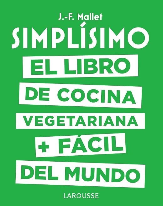 SIMPLÍSIMO. EL LIBRO DE COCINA VEGETARIANA + FÁCIL DEL MUNDO | 9788417273101 | MALLET, JEAN-FRANÇOIS | Llibreria Drac - Llibreria d'Olot | Comprar llibres en català i castellà online