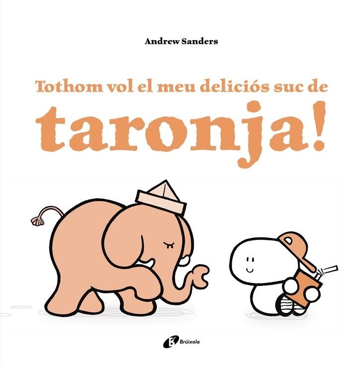 TOTHOM VOL EL MEU DELICIÓS SUC DE TARONJA! | 9788499067759 | SANDERS, ANDREW | Llibreria Drac - Llibreria d'Olot | Comprar llibres en català i castellà online