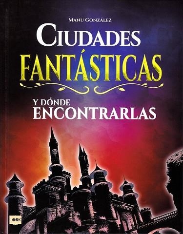 CIUDADES FANTÁSTICAS Y DÓNDE ENCONTRARLAS | 9788494826818 | GONZÁLEZ, MANU | Llibreria Drac - Llibreria d'Olot | Comprar llibres en català i castellà online