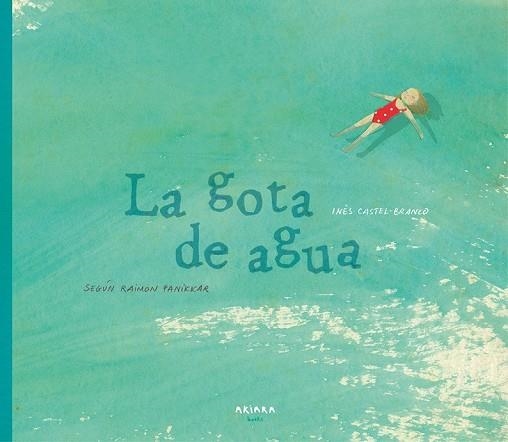 GOTA DE AGUA, LA | 9788417440046 | CASTEL-BRANCO, INÊS | Llibreria Drac - Llibreria d'Olot | Comprar llibres en català i castellà online