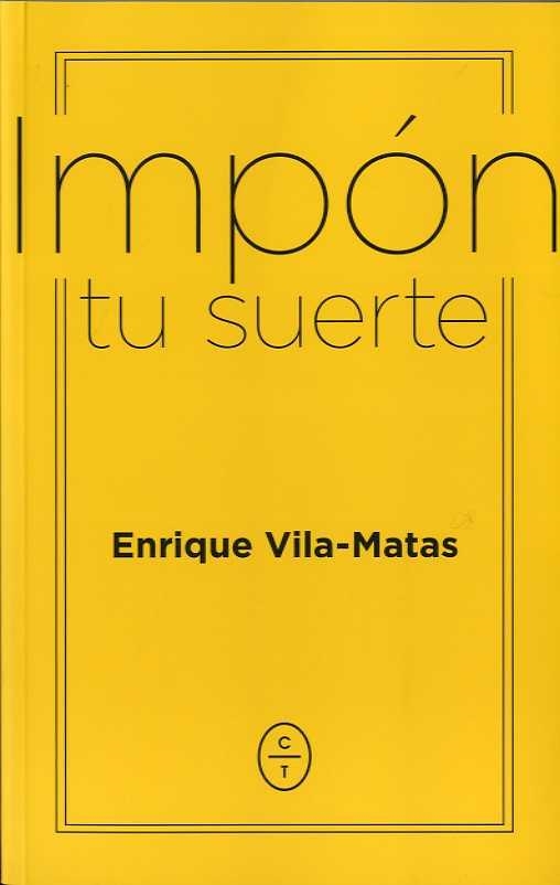 IMPÓN TU SUERTE | 9788494770746 | VILA MATAS, ENRIQUE | Llibreria Drac - Llibreria d'Olot | Comprar llibres en català i castellà online