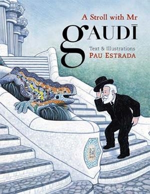 A STROLL WITH MR GAUDI | 9788426139863 | ESTRADA, PAU | Llibreria Drac - Llibreria d'Olot | Comprar llibres en català i castellà online