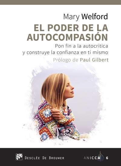 PODER DE LA AUTOCOMPASIÓN, EL. PON FIN A LA AUTOCRÍTICA Y CONSTRUYE LA CONFIANZA | 9788433029713 | WELFORD, MARY | Llibreria Drac - Llibreria d'Olot | Comprar llibres en català i castellà online