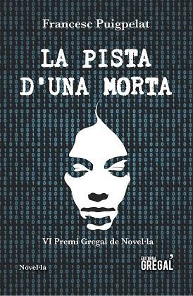 PISTA D'UNA MORTA, LA (VI PREMI GREGAL) | 9788417082581 | PUIGPELAT, FRANCESC | Llibreria Drac - Librería de Olot | Comprar libros en catalán y castellano online