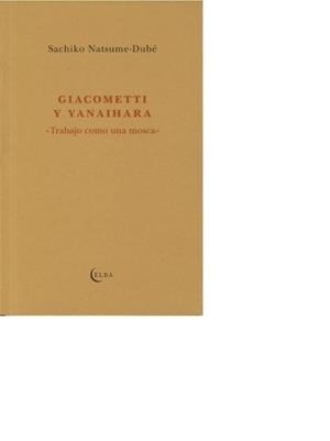 GIACOMETTI Y YANAIHARA TRABAJO COMO UNA MOSCA | 9788494085536 | NATSUME-DUBE, SACHIKO | Llibreria Drac - Librería de Olot | Comprar libros en catalán y castellano online