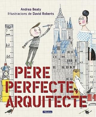 PERE PERFECTE, ARQUITECTE | 9788448849818 | BEATY, ANDREA; ROBERTS, DAVID | Llibreria Drac - Llibreria d'Olot | Comprar llibres en català i castellà online