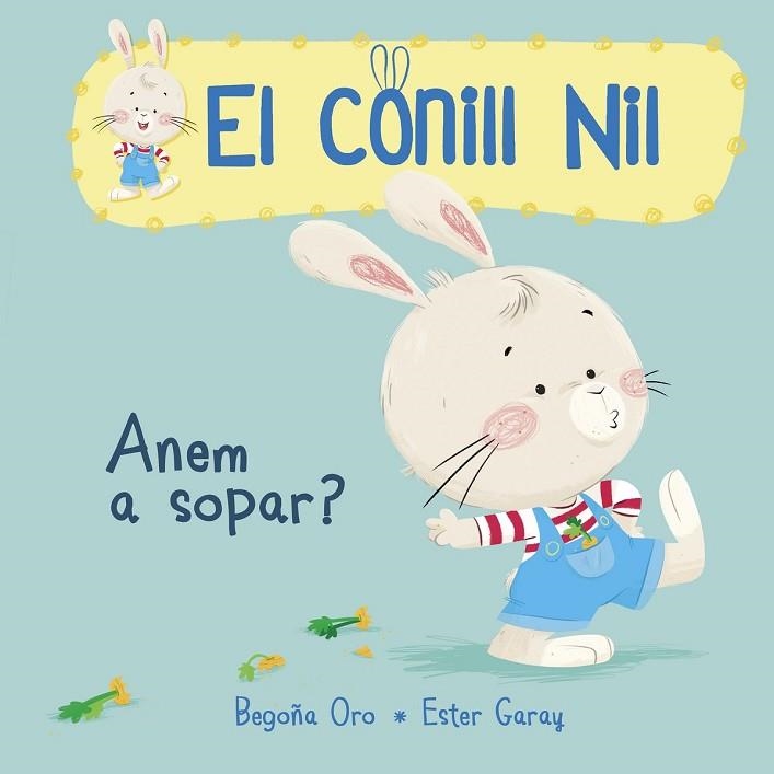 ANEM A SOPAR? (EL CONILL NIL 1) | 9788448849849 | ORO, BEGOÑA; GARAY, ESTER | Llibreria Drac - Llibreria d'Olot | Comprar llibres en català i castellà online