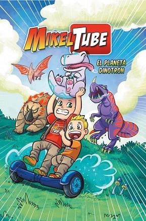 PLANETA DINOTRÓN, EL (MIKELTUBE 1) | 9788448849955 | SÁNCHEZ, MIKEL; TORINOS, HENAR; DOMÍNGUEZ, DAVID | Llibreria Drac - Llibreria d'Olot | Comprar llibres en català i castellà online