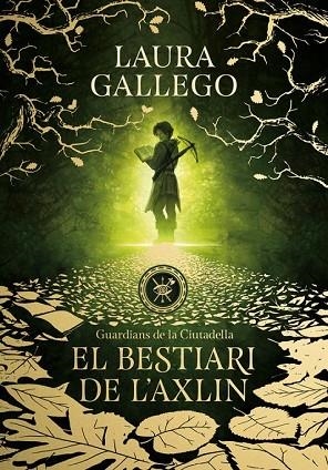 BESTIARI DE L'AXLIN, EL (GUARDIANS DE LA CIUTADELLA 1) | 9788490439326 | GALLEGO, LAURA | Llibreria Drac - Llibreria d'Olot | Comprar llibres en català i castellà online