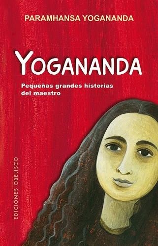 YOGANANDA: PEQUEÑAS GRANDES HISTORIAS DEL MAESTRO | 9788491113157 | YOGANANDA, PARAMHANSA | Llibreria Drac - Librería de Olot | Comprar libros en catalán y castellano online