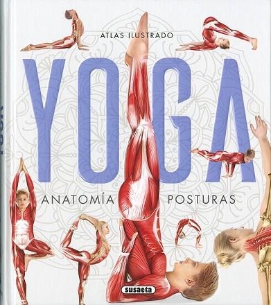 ATLAS ILUSTRADO YOGA. ANATOMÍA, POSTURAS | 9788467759846 | VV.AA. | Llibreria Drac - Llibreria d'Olot | Comprar llibres en català i castellà online