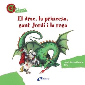 DRAC, LA PRINCESA, SANT JORDI I LA ROSA, EL | 9788499064604 | SIERRA I FABRA, JORDI; SUBI | Llibreria Drac - Llibreria d'Olot | Comprar llibres en català i castellà online