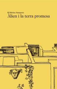 ALIEN I LA TERRA PROMESA (CICUTA 17) | 9788494833229 | SAMPERE, MARIUS | Llibreria Drac - Llibreria d'Olot | Comprar llibres en català i castellà online