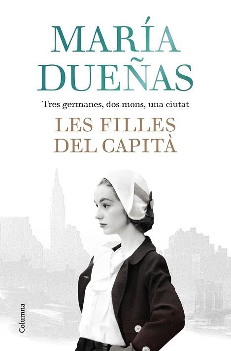 FILLES DEL CAPITÀ, LES | 9788466423861 | DUEÑAS, MARÍA | Llibreria Drac - Llibreria d'Olot | Comprar llibres en català i castellà online