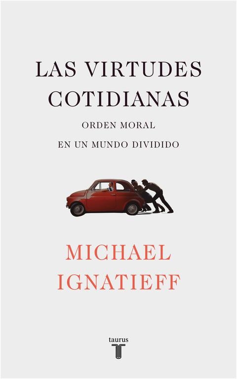 VIRTUDES COTIDIANAS, LAS | 9788430619443 | IGNATIEFF, MICHAEL | Llibreria Drac - Llibreria d'Olot | Comprar llibres en català i castellà online