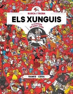 BUSCA I TROBA ELS XUNGUIS A SANT JORDI | 9788416712892 | CERA,JOAQUIN;  RAMIS, JUAN CARLOS | Llibreria Drac - Llibreria d'Olot | Comprar llibres en català i castellà online