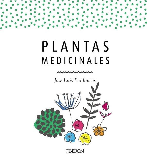 PLANTAS MEDICINALES. EDICIÓN ACTUALIZADA 2018 | 9788441539952 | BERDONCES, JOSÉ LUIS | Llibreria Drac - Llibreria d'Olot | Comprar llibres en català i castellà online