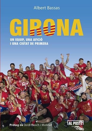 GIRONA UN EQUIP, UNA AFICIO I UNA CIUTAT DE PRIMERA | 9788415726753 | BASSAS, ALBERT; | Llibreria Drac - Llibreria d'Olot | Comprar llibres en català i castellà online