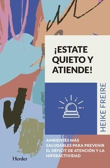 ESTATE QUIETO Y ATIENDE | 9788425440328 | FREIRE, HEIKE | Llibreria Drac - Llibreria d'Olot | Comprar llibres en català i castellà online