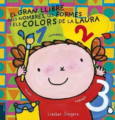 GRAN LLIBRE DELS NOMBRES, LES FORMES I ELS COLORS DE LA LAURA, EL | 9788447935659 | SLEGERS, LIESBET | Llibreria Drac - Llibreria d'Olot | Comprar llibres en català i castellà online