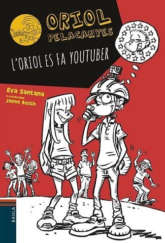 ORIOL ES FA YOUTUBER, L' (ORIOL PELACANYES 10) | 9788447936618 | SANTANA, EVA | Llibreria Drac - Librería de Olot | Comprar libros en catalán y castellano online