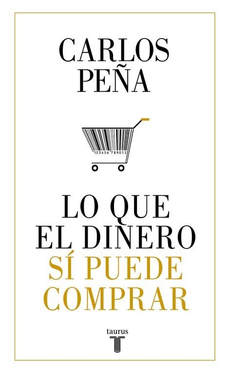 LO QUE EL DINERO SÍ PUEDE COMPRAR | 9788430620050 | PEÑA, CARLOS | Llibreria Drac - Llibreria d'Olot | Comprar llibres en català i castellà online