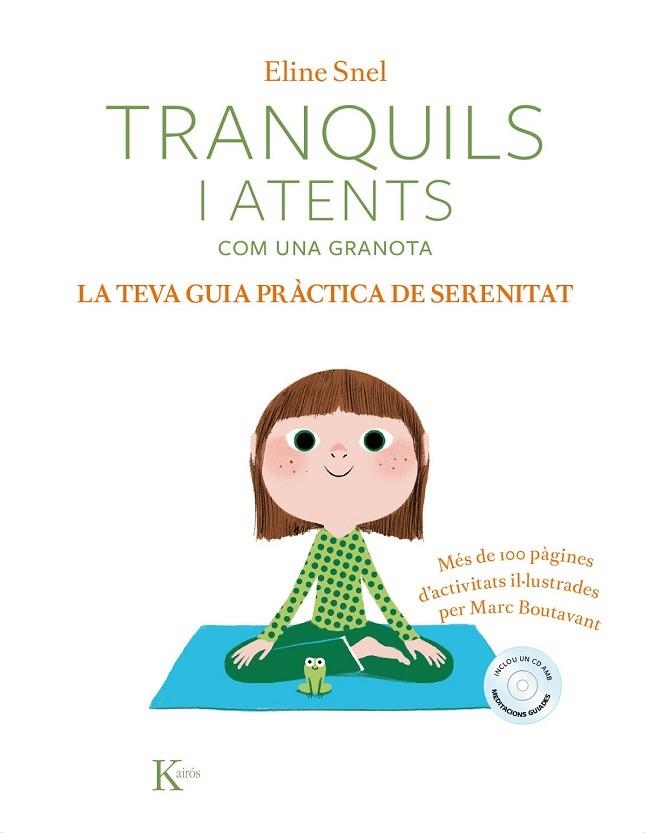 TRANQUILS I ATENTS COM UNA GRANOTA. LA TEVA GUIA PRÀCTICA DE SERENITAT | 9788499886428 | SNEL, ELINE | Llibreria Drac - Llibreria d'Olot | Comprar llibres en català i castellà online