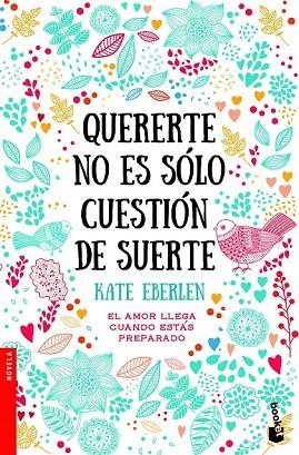 QUERERTE NO ES SÓLO CUESTIÓN DE SUERTE | 9788408187042 | EBERLEN, KATE | Llibreria Drac - Llibreria d'Olot | Comprar llibres en català i castellà online