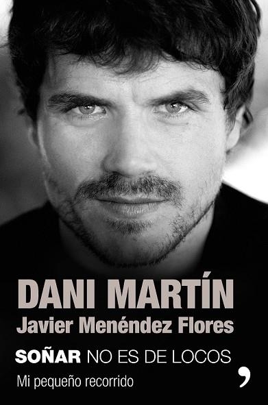 SOÑAR NO ES DE LOCOS (DANI MARTIN) | 9788499986609 | MARTÍN, DANI; MENÉNDEZ, JAVIER | Llibreria Drac - Llibreria d'Olot | Comprar llibres en català i castellà online