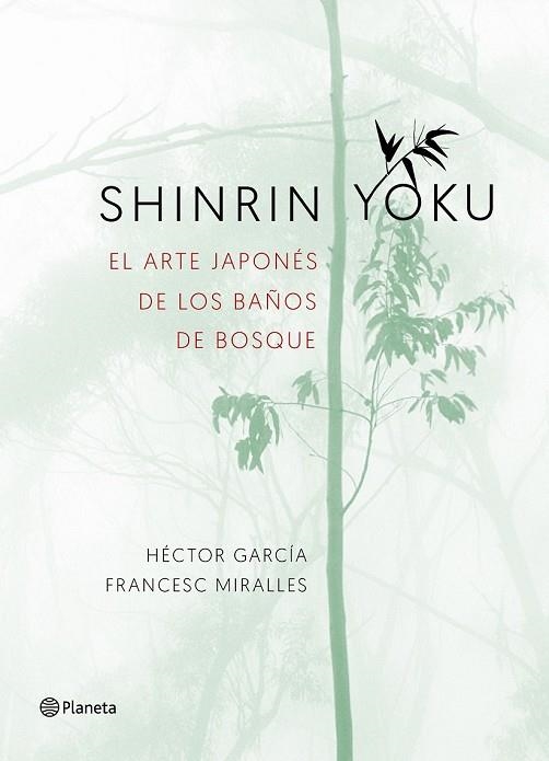 SHINRIN-YOKU. EL ARTE JAPONÉS DE LOS BAÑOS DE BOSQUE | 9788408186984 | MIRALLES, FRANCESC; GARCÍA, HÉCTOR | Llibreria Drac - Llibreria d'Olot | Comprar llibres en català i castellà online