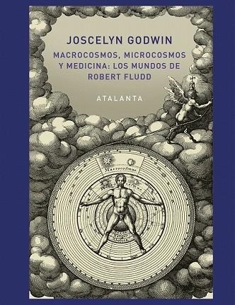 MACROCOSMOS, MICROCOSMOS Y MEDICINA: LOS MUNDOS DE ROBERT FLUDD | 9788494613661 | GODWIN, JOSCELYN | Llibreria Drac - Llibreria d'Olot | Comprar llibres en català i castellà online