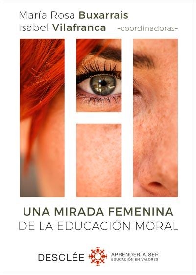 UNA MIRADA FEMENINA DE LA EDUCACIÓN MORAL | 9788433029751 | BUXARRAIS, MªROSA; VILAFRANCA, ISABEL (COORD.) | Llibreria Drac - Librería de Olot | Comprar libros en catalán y castellano online