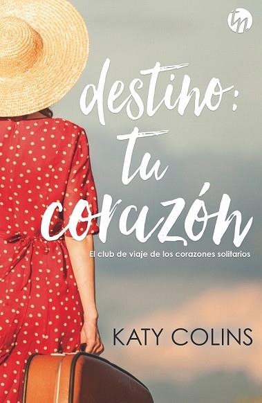 DESTINO TU CORAZÓN | 9788491708902 | COLINS, KATY | Llibreria Drac - Llibreria d'Olot | Comprar llibres en català i castellà online