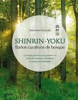 SHINRIN-YOKU. BAÑOS CURATIVOS DE BOSQUE | 9788417254834 | MIYAZAKI, YOSHIFUMI | Llibreria Drac - Llibreria d'Olot | Comprar llibres en català i castellà online