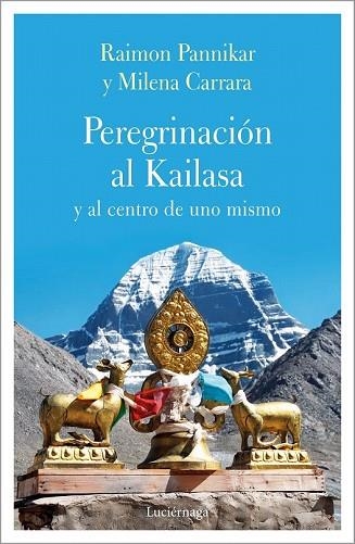 PEREGRINACIÓN AL KAILASA Y AL CENTRO DE UNO MISMO | 9788417371135 | CARRARA, MILENA;  PANIKKAR, RAIMON | Llibreria Drac - Librería de Olot | Comprar libros en catalán y castellano online