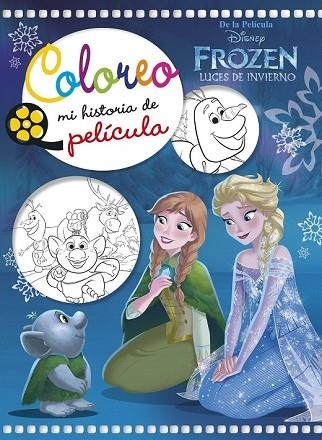 FROZEN. LUCES DE INVIERNO. COLOREO MI HISTORIA DE PELÍCULA | 9788416917679 | DISNEY | Llibreria Drac - Llibreria d'Olot | Comprar llibres en català i castellà online