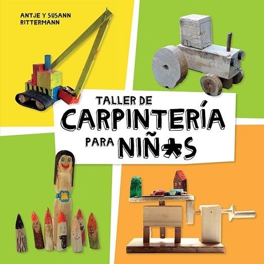 TALLER DE CARPINTERÍA PARA NIÑAS | 9788425230998 | RITTERMANN, ANTJE; RITTERMANN, SUSANN | Llibreria Drac - Llibreria d'Olot | Comprar llibres en català i castellà online