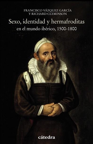 SEXO, IDENTIDAD Y HERMAFRODITAS EN EL MUNDO IBÉRICO, 1500-1800 | 9788437638287 | CLEMINSON, RICHARD; VÁZQUEZ, FRANCISCO | Llibreria Drac - Llibreria d'Olot | Comprar llibres en català i castellà online