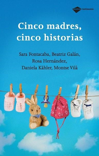 CINCO MADRES CINCO HISTORIAS | 9788496981348 | FONTACABA, SARA; GALAN, BEATRIZ; Y OTRAS | Llibreria Drac - Llibreria d'Olot | Comprar llibres en català i castellà online