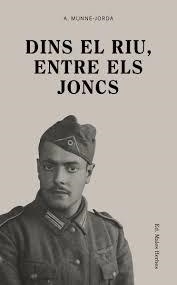 DINS EL RIU, ENTRE ELS JONCS | 9788494780028 | MUNNÉ-JORDÀ, ANTONI | Llibreria Drac - Librería de Olot | Comprar libros en catalán y castellano online