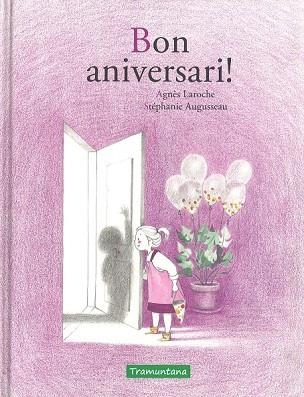 BON ANIVERSARI! | 9788416578979 | LAROCHE, AGNES; AUGUSSEAU, STEPHANIE | Llibreria Drac - Llibreria d'Olot | Comprar llibres en català i castellà online