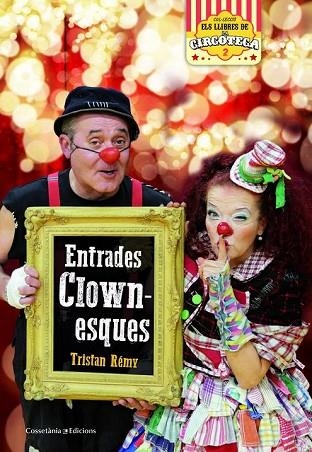 ENTRADES CLOWNESQUES (LLIBRES DE LA CIRCOTECA) | 9788490347393 | RÉMY, TRISTAN | Llibreria Drac - Llibreria d'Olot | Comprar llibres en català i castellà online