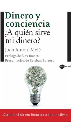 DINERO Y CONCIENCIA. A QUIEN SIRVE MI DINERO? | 9788496981690 | MELE, JOAN ANTONI | Llibreria Drac - Llibreria d'Olot | Comprar llibres en català i castellà online