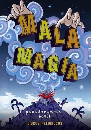 MALA MAGIA (LIBROS PELIGROSOS 1) | 9788469836415 | BOSCH, PSEUDONYMOUS | Llibreria Drac - Llibreria d'Olot | Comprar llibres en català i castellà online