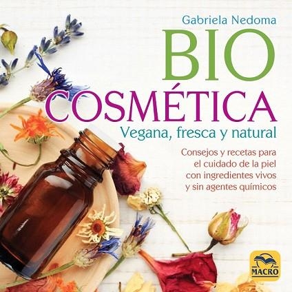 BIOCOSMÉTICA VEGANA, FRESCA Y NATURAL | 9788417080242 | NEDOMA, GABRIELA | Llibreria Drac - Llibreria d'Olot | Comprar llibres en català i castellà online