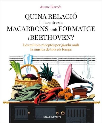 QUINA RELACIÓ HI HA ENTRE ELS MACARRONS AMB FORMATGE I BEETHOVEN? | 9788416930678 | BIARNÉS, JAUME | Llibreria Drac - Llibreria d'Olot | Comprar llibres en català i castellà online