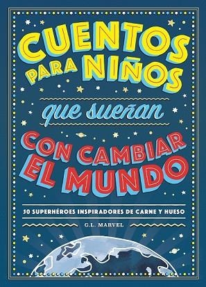 CUENTOS PARA NIÑOS QUE SUEÑAN CON CAMBIAR EL MUNDO | 9788417128531 | MARVEL, G.L. | Llibreria Drac - Llibreria d'Olot | Comprar llibres en català i castellà online